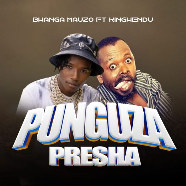 AUDIO | Bwanga Mauzo Ft Kingwendu – Punguza Presha | Download Mp3 Bwanga Mauzo Ft. Kingwendu – Punguza Presha